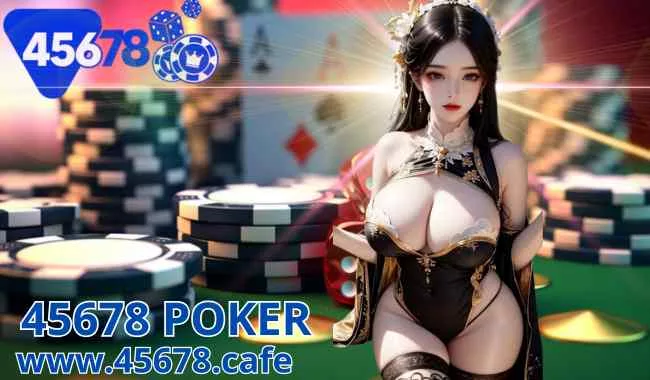 45678 POKER – THẾ GIỚI BÀI POKER ĐỈNH CAO TẠI TRANG 45678